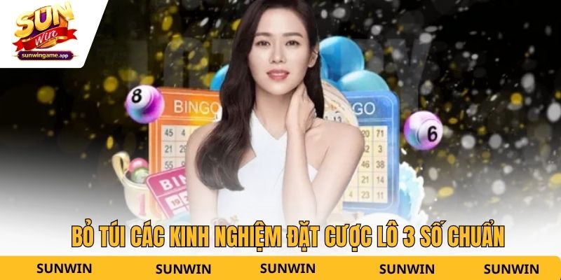 Bỏ túi các kinh nghiệm đặt cược lô 3 số chuẩn