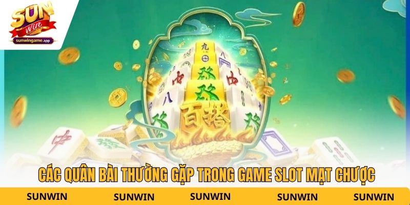 Các quân bài thường gặp trong game slot Mạt Chược
