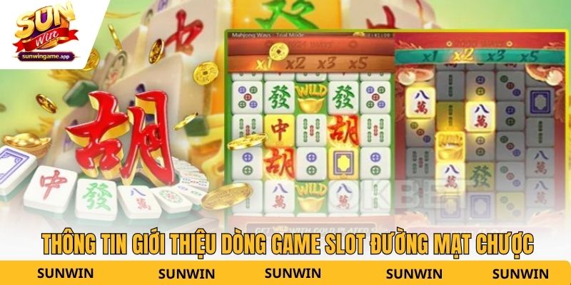 Thông tin giới thiệu dòng game slot Đường Mạt Chược