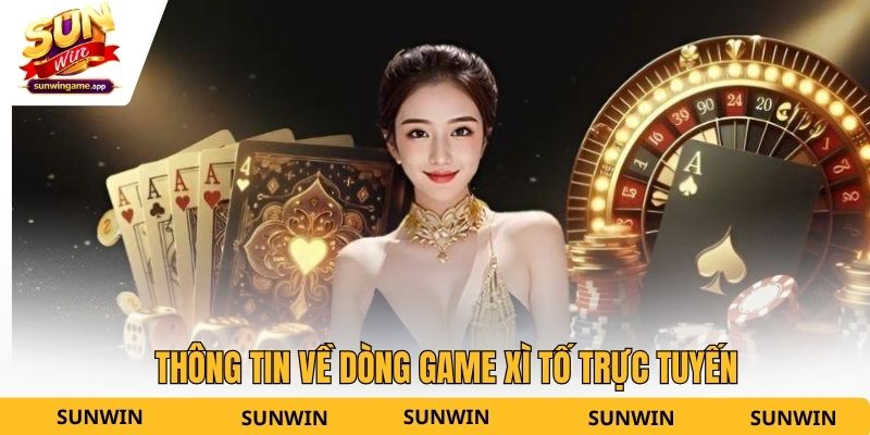 Thông tin về dòng game xì tố trực tuyến
